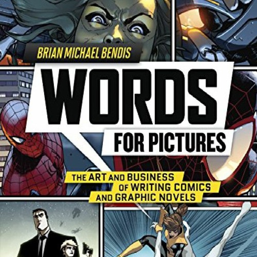 [DOWNLOAD] Words for Pictures: The Art and Business of Writing Comics and