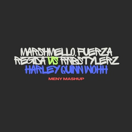 Like Harley Wohh - Fuerza Regida, Marshmello Vs Rnbstylerz ( M E N Y Mashup)