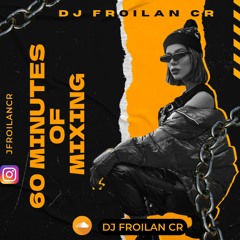 Dj Froilan CR 60 Minutes Of Mixing