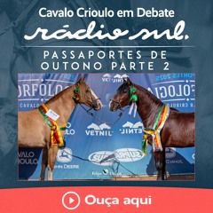 Cavalo Crioulo em Debate #180 - Passaportes de Outono 2