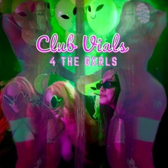 CLUB VIALS: 4 THE GXRLS
