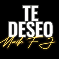 TE DESEO // Maik FJ