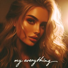 My Everything (Original) ❤️