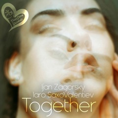 Ijan Zagorsky & Iaro SaxoValentiev - Together (Original Mix)
