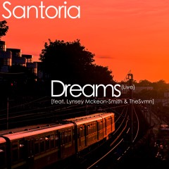 Dreams (feat. Lynsey Mckeon-Smith & The Savman) [Live] // Santoria