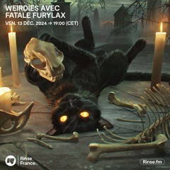 Weirdies avec Fatale Furylax - 13 Décembre 2024