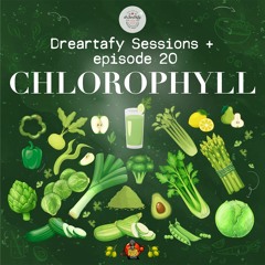 Dreartafy Sessions + episode #20 - CHLOROPHYLL