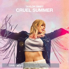 Taylor Swift - Cruel Summer (Atomix Remix) (Gregor le DahL Edit)