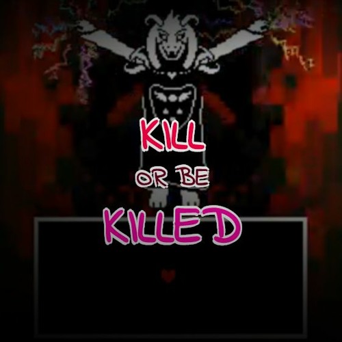 [UT!Storyswap Contest Entry] - KILL OR BE KILLED