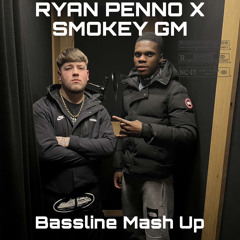 BASSLINE MASH UP- PENNO X SMOKEY