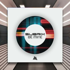 Subrix - Be Mine [Interstellar Audio] PREMIERE