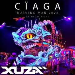 CÏAGA - Burning Man 2022 -  Saturday Night- XUZA Art Car