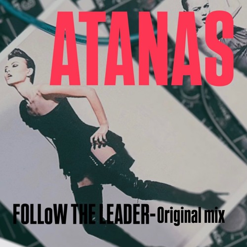 ATANAS - Follow The Leader(Original Mix)