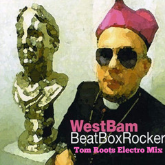 Westbam - Beatbox Rocker ( Tom Roots Electro Mix ) Freedownload