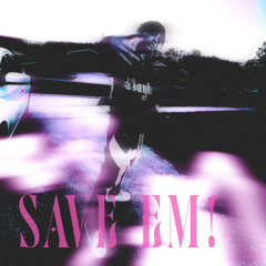 Save em!