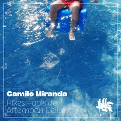 Camilo Miranda - Pikes Poolside Afternoon Delight