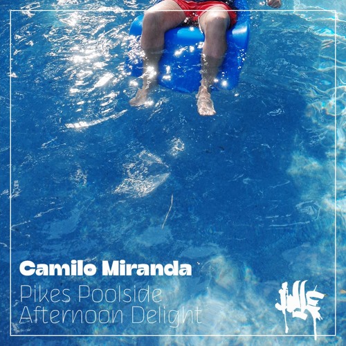 Camilo Miranda - Pikes Poolside Afternoon Delight