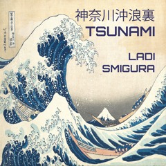 Tsunami [神奈川沖浪裏]