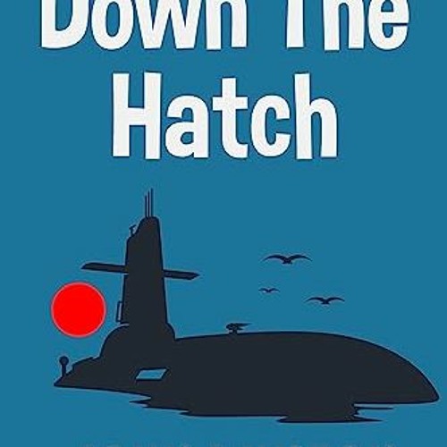 Stream [Ebook]$$ 📚 Down The Hatch (Artful Bodger Naval Adventures Book 3) [[] [READ] by Boelemondragonyb.i.n.5.3.12 | Listen online for free on SoundCloud