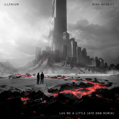 ILLENIUM & Nina Nesbitt - Luv Me a Little (A7S DnB Remix)