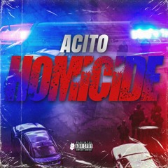 Acito - Homicide (Prod. EliiBeatz) [Thizzler Exclusive]