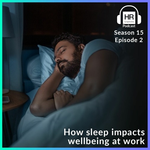 Stream How sleep impacts wellbeing at work by HR Grapevine | Listen