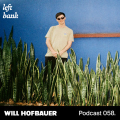 Left Bank 058 - Will Hofbauer
