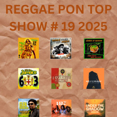 REGGAE PON TOP SHOW # 19 2025