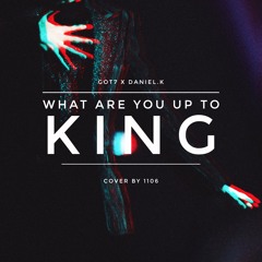 KING x WHAT ARE YOU UP TO (ft. Kang Daniel)