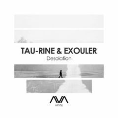 AVAW153 - Tau-Rine & Exouler - Desolation *Out Now!*