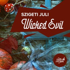 Szigeti Juli - Wicked Evil