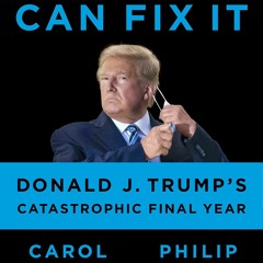 Read I Alone Can Fix It: Donald J. Trump's Catastrophic Final Year Free