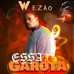 Wezão - Essa Garota