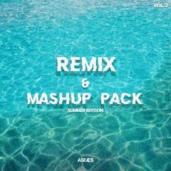 AIRÆS pres. REMIX & MASHUP PACK VOL.2 - SUMMER EDITION [FREE DOWNLOAD]