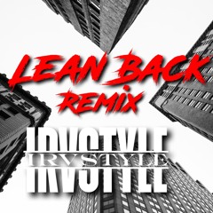 Lean Back(Irvstyle Remix)