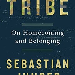 [VIEW] EPUB 🎯 Tribe: On Homecoming and Belonging by  Sebastian Junger [EBOOK EPUB KI