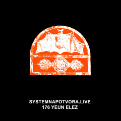 SYSTEMNAPOTVORA.LIVE # 176 | YEUN ELEZ
