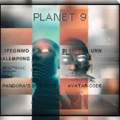 Somewhere In The Future Of Music - PANDORAˇS BOX  CODE AND AVATAR CODE- PLANET 9  -_- AVATAR - EPISÓDA 47 .