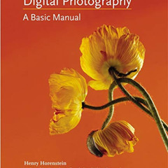 [Access] PDF 📬 Digital Photography: A Basic Manual by  Henry Horenstein &  Allison C