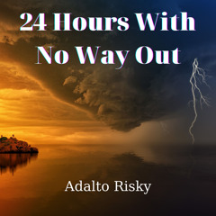 24 Hours With No Way Out