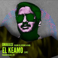 OMAKASE #343b, EL KEAMO
