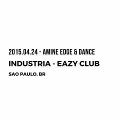 2015.04.24 - Amine Edge & DANCE @ Industria - Eazy Club, Sao Paulo, BR