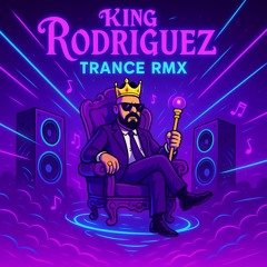 King Rodriguez Bouncy Trance Remix