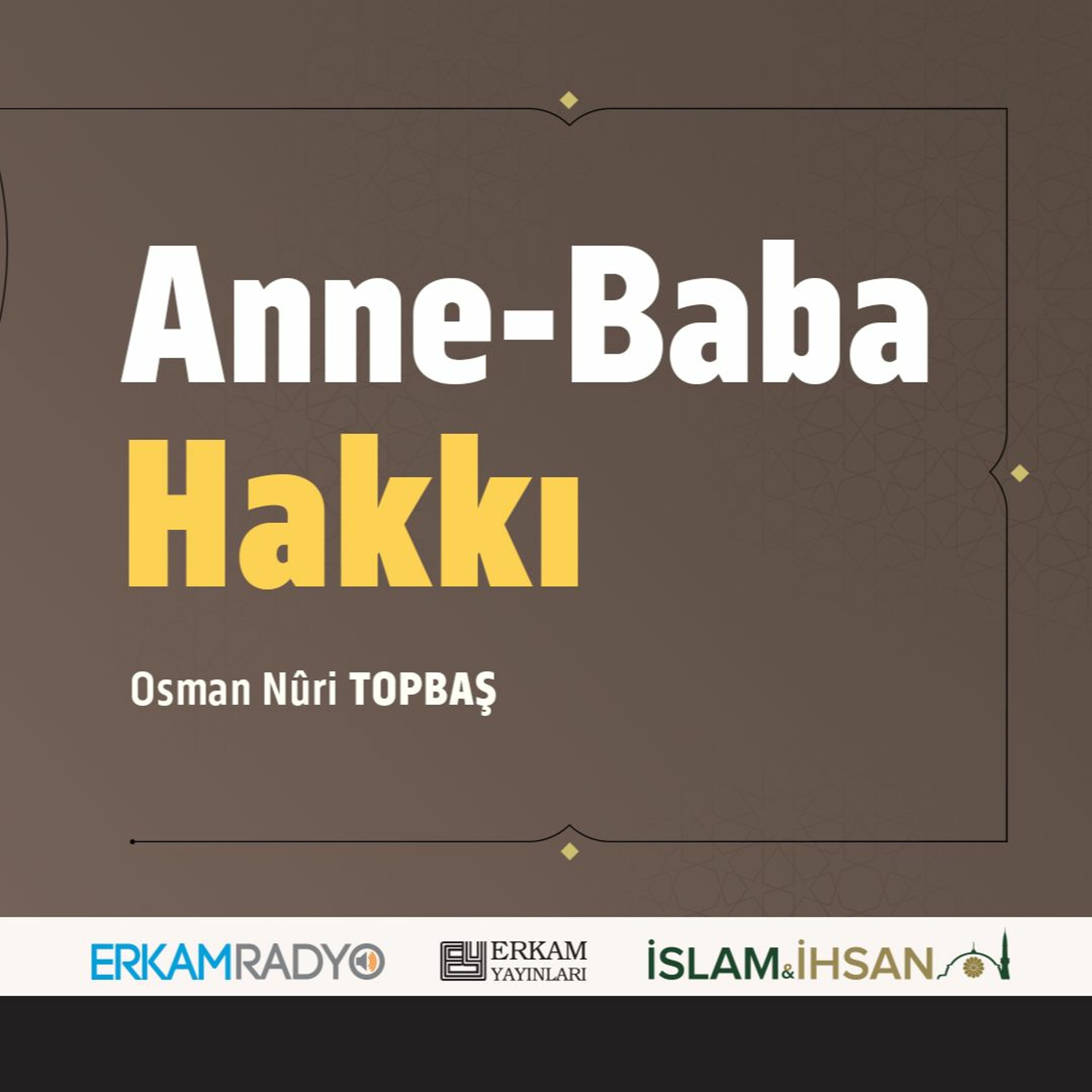 Anne - Baba Hakkı (Faziletler Medeniyeti 23 - Sesli Kitap) - Osman Nuri Topbaş