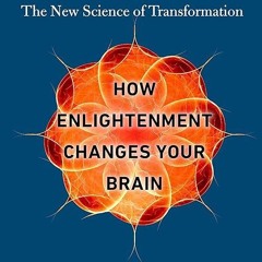 ✔read❤ How Enlightenment Changes Your Brain: The New Science of Transformation