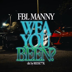 FBL Manny - Wea You Been