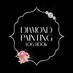 Diamond Painting Log Book: Organizer Notebook to Track DP Art