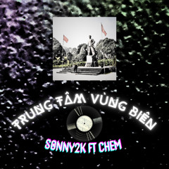 TRUNG TÂM VÙNG BIÊN - s0nny2k ft Chem [Prod. Kloos x CASEYPROD]