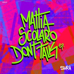 Mattia Scolaro - Don't Talk (Original Mix) - SURA Music