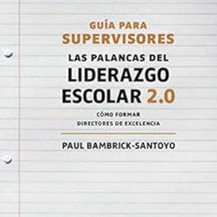 [DOWNLOAD] PDF 💔 Guía para Supervisores: Las Palancas del Liderazgo Escolar 2.0: Cóm